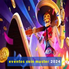 eventos coin master 2024